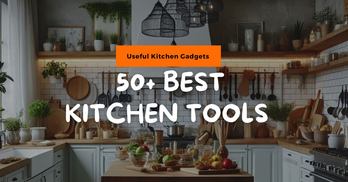 50+ Best Kitchen Gadgets to Buy in 2024