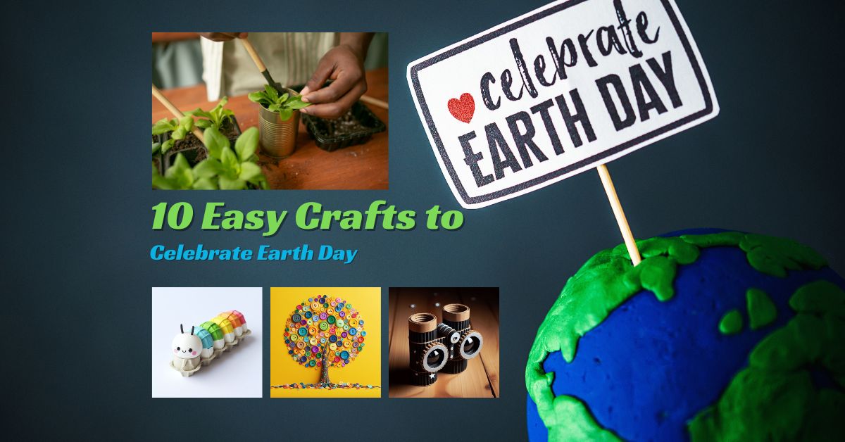 10 Easy Earth Day Crafts for All to Celebrate Our Planet