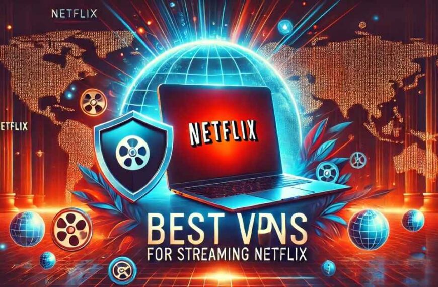 Best VPNs for streaming Netflix