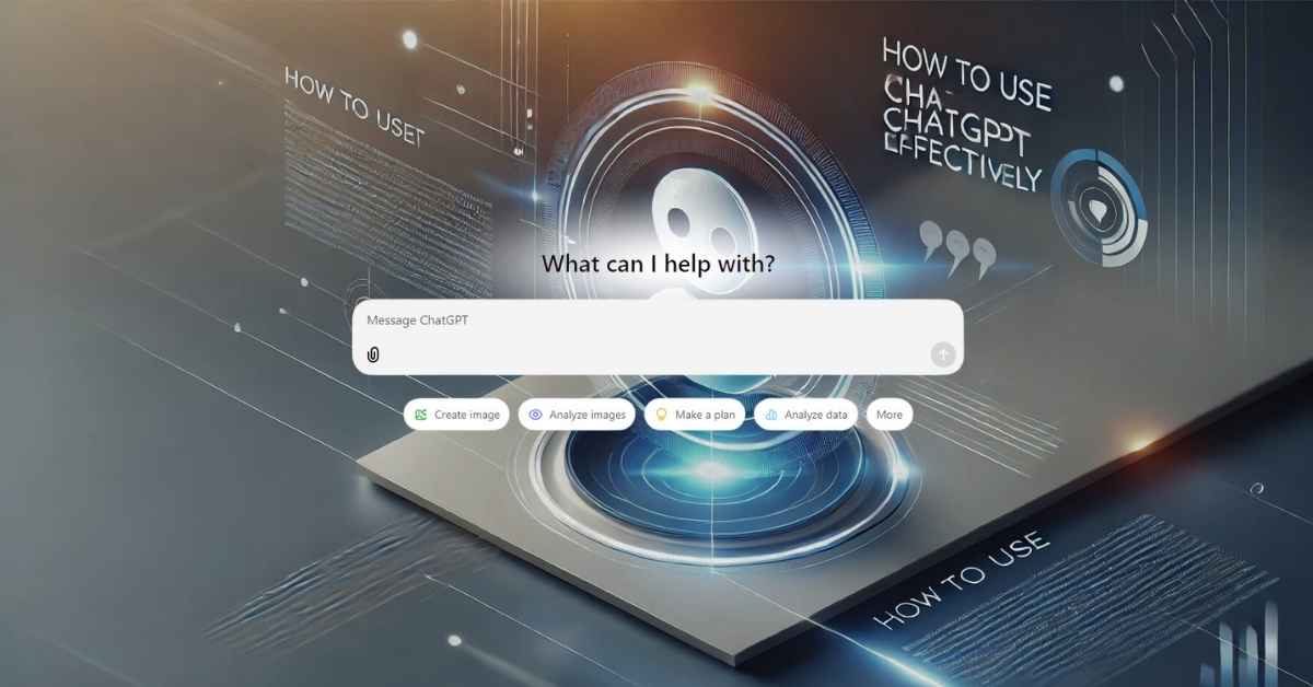 How to Use ChatGPT Effectively